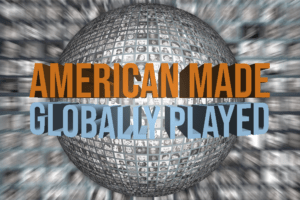 American Made, Globally Played