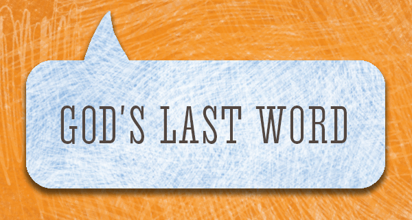God's Last Word