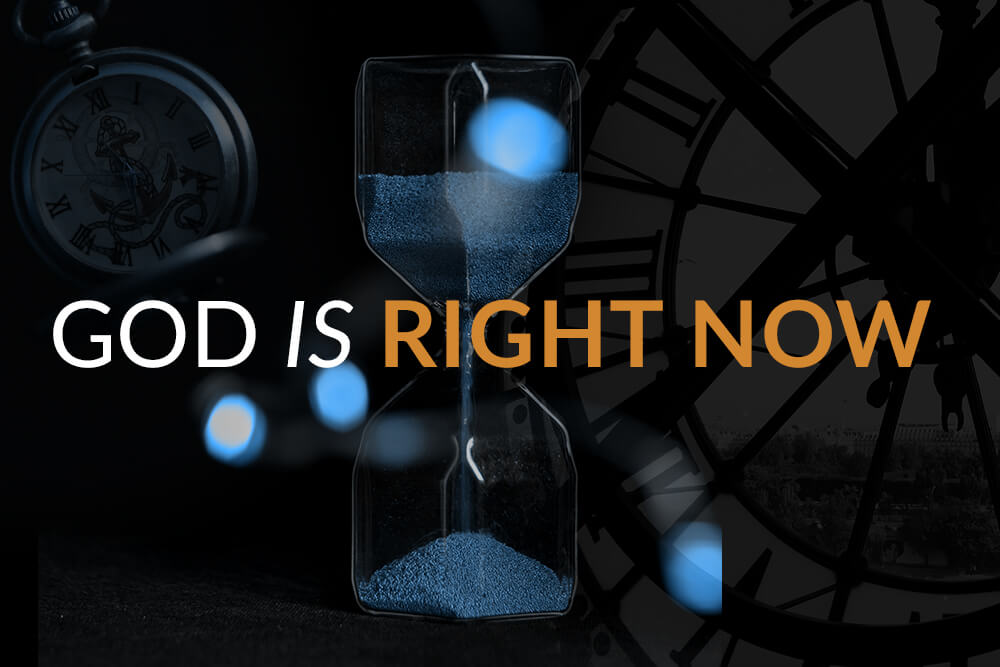 God is Right Now over a dark background with hour glass, pocket watch, and old style clock with roman numerals