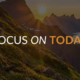 Focus on today. Sunrise photo over mountain