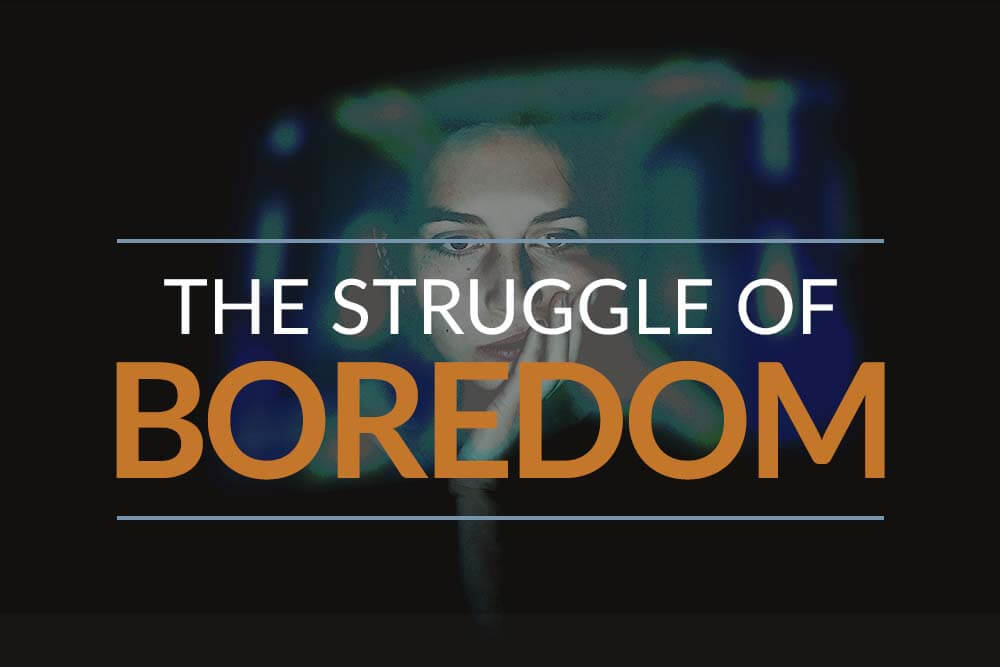 the struggle with boredom, individual looking at screen